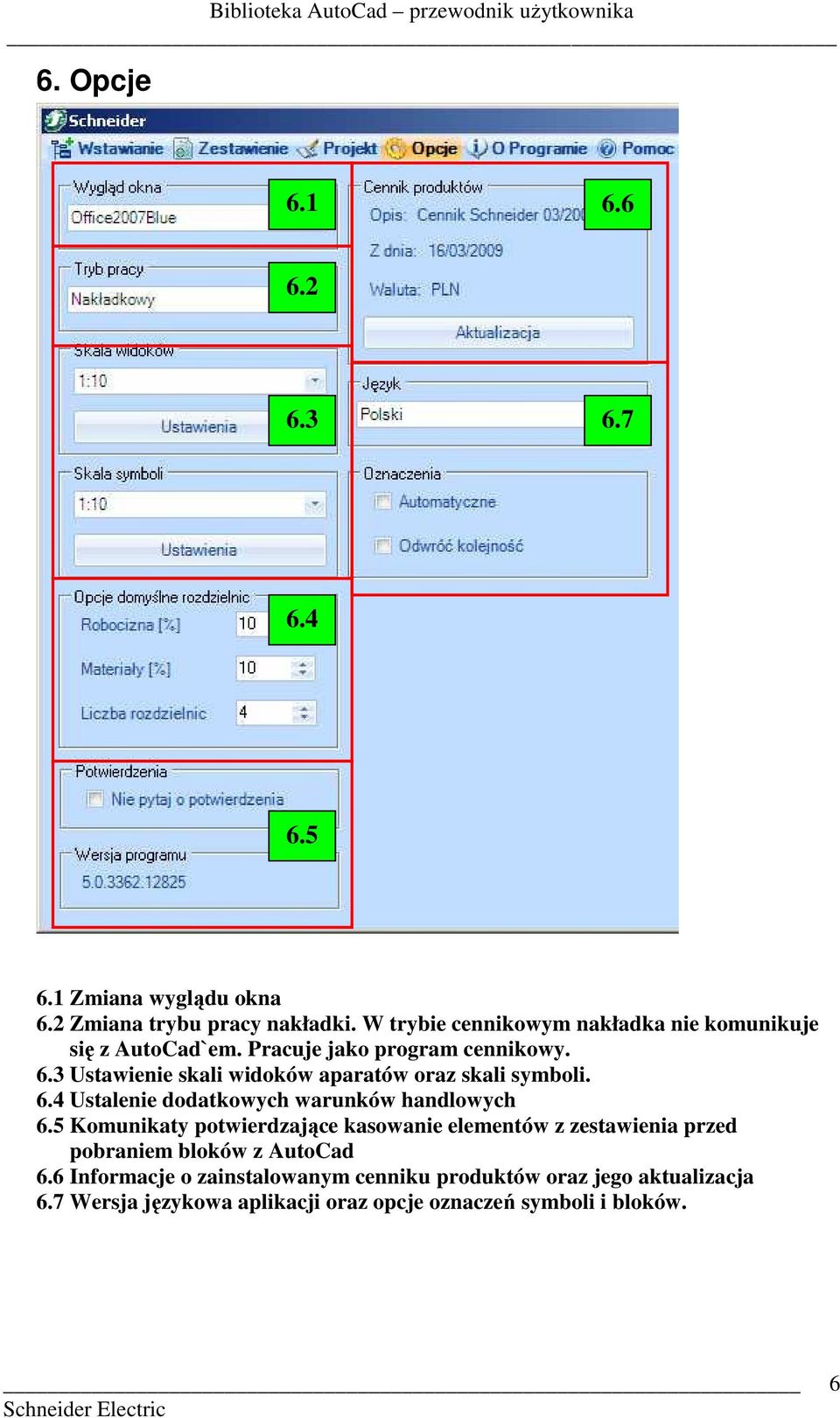 3 Ustawienie skali widoków aparatów oraz skali symboli. 6.4 Ustalenie dodatkowych warunków handlowych 6.