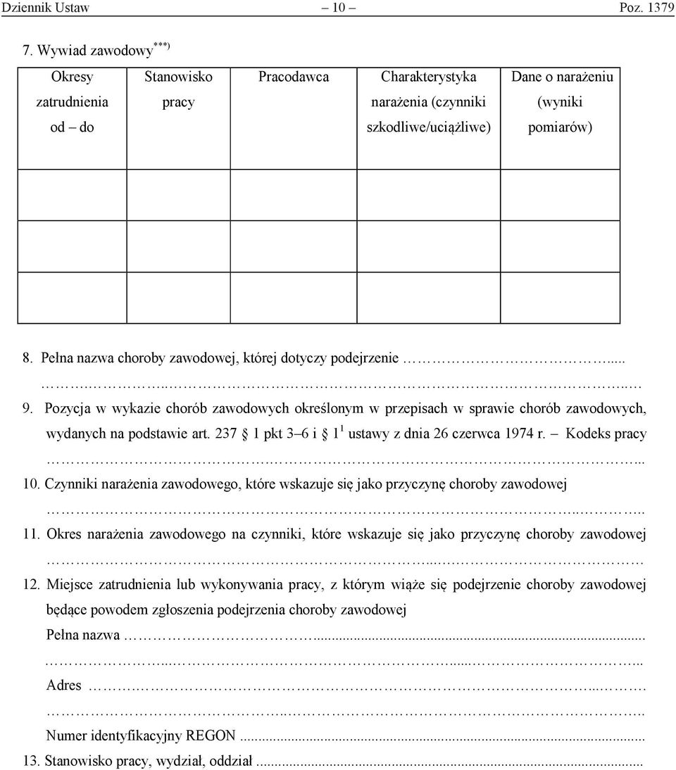237 1 pkt 3 6 i 1 1 ustawy z dnia 26 czerwca 1974 r. Kodeks pracy.... 10. Czynniki narażenia zawodowego, które wskazuje się jako przyczynę choroby zawodowej.... 11.