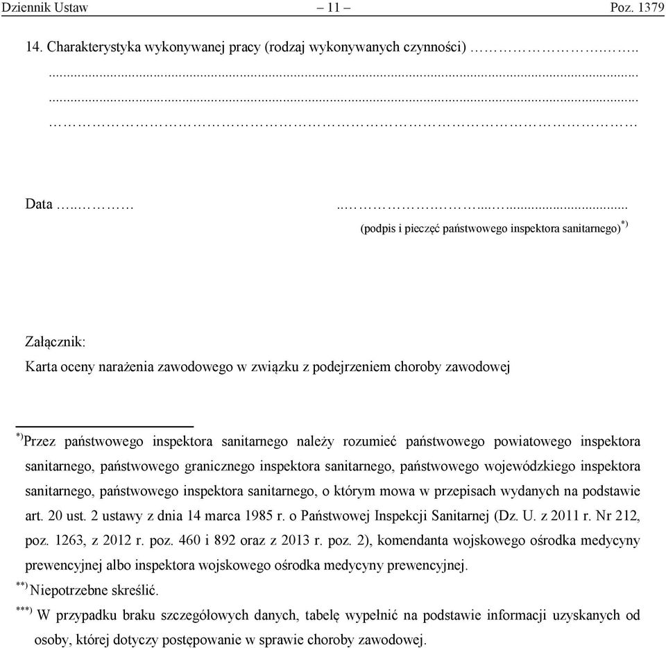 należy rozumieć państwowego powiatowego inspektora sanitarnego, państwowego granicznego inspektora sanitarnego, państwowego wojewódzkiego inspektora sanitarnego, państwowego inspektora sanitarnego, o