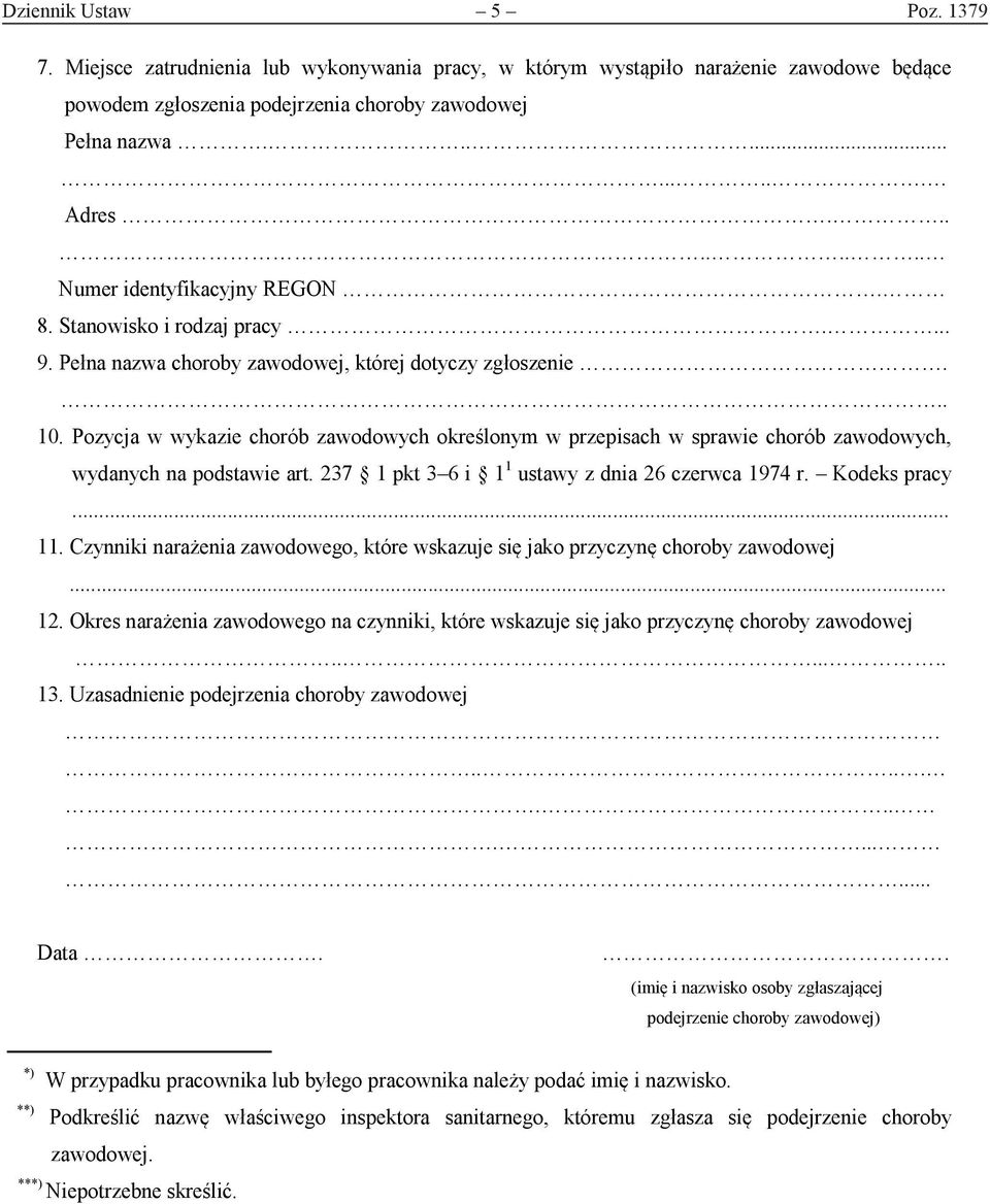 Pozycja w wykazie chorób zawodowych określonym w przepisach w sprawie chorób zawodowych, wydanych na podstawie art. 237 1 pkt 3 6 i 1 1 ustawy z dnia 26 czerwca 1974 r. Kodeks pracy... 11.