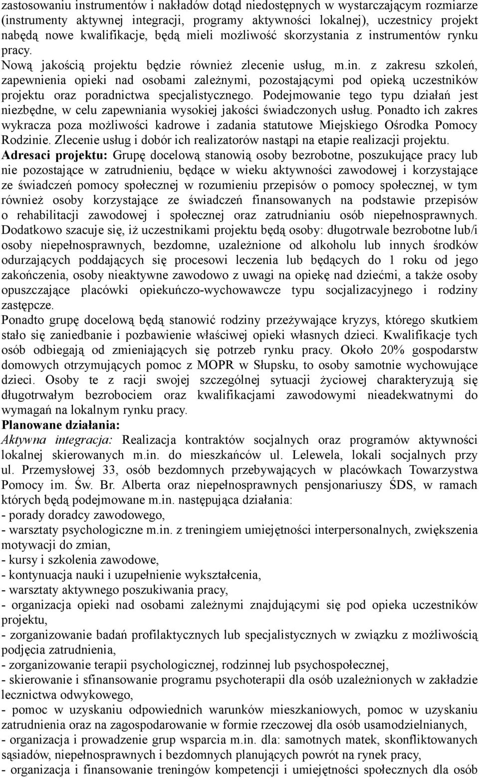 Podejmowanie tego typu działań jest niezbędne, w celu zapewniania wysokiej jakości świadczonych usług.