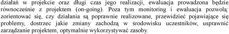 Poza tym monitoring i ewaluacja pozwolą: zorientować się, czy działania są poprawnie