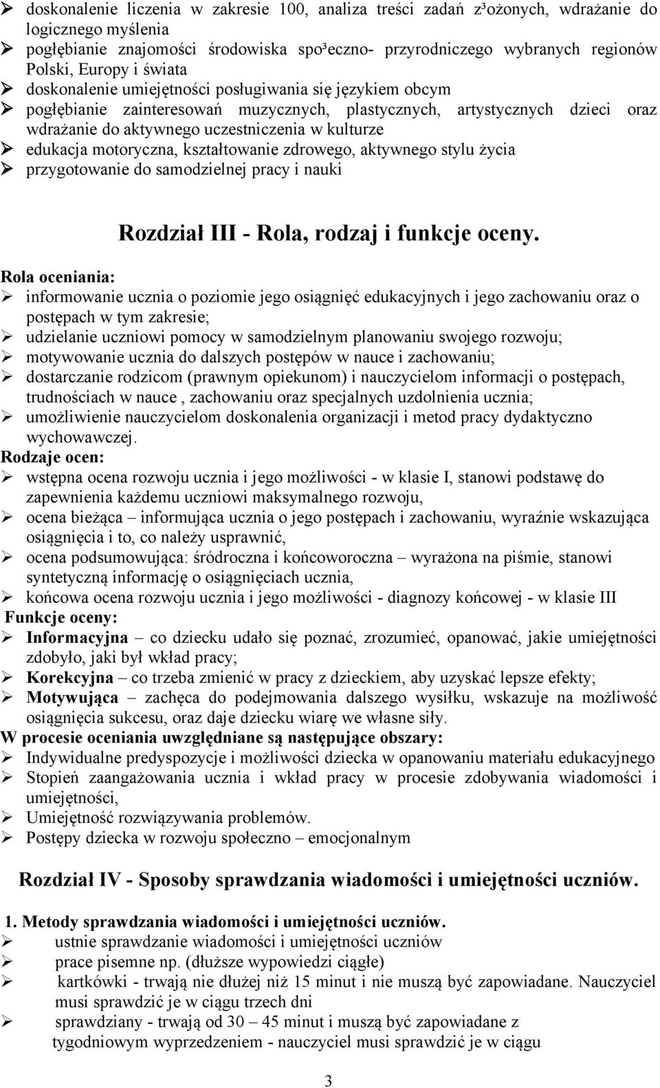 edukacja motoryczna, kształtowanie zdrowego, aktywnego stylu życia przygotowanie do samodzielnej pracy i nauki Rozdział III - Rola, rodzaj i funkcje oceny.