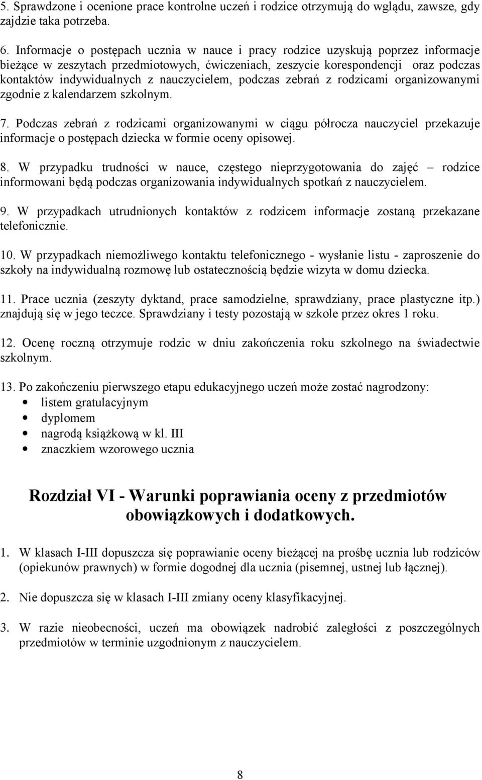 nauczycielem, podczas zebrań z rodzicami organizowanymi zgodnie z kalendarzem szkolnym. 7.