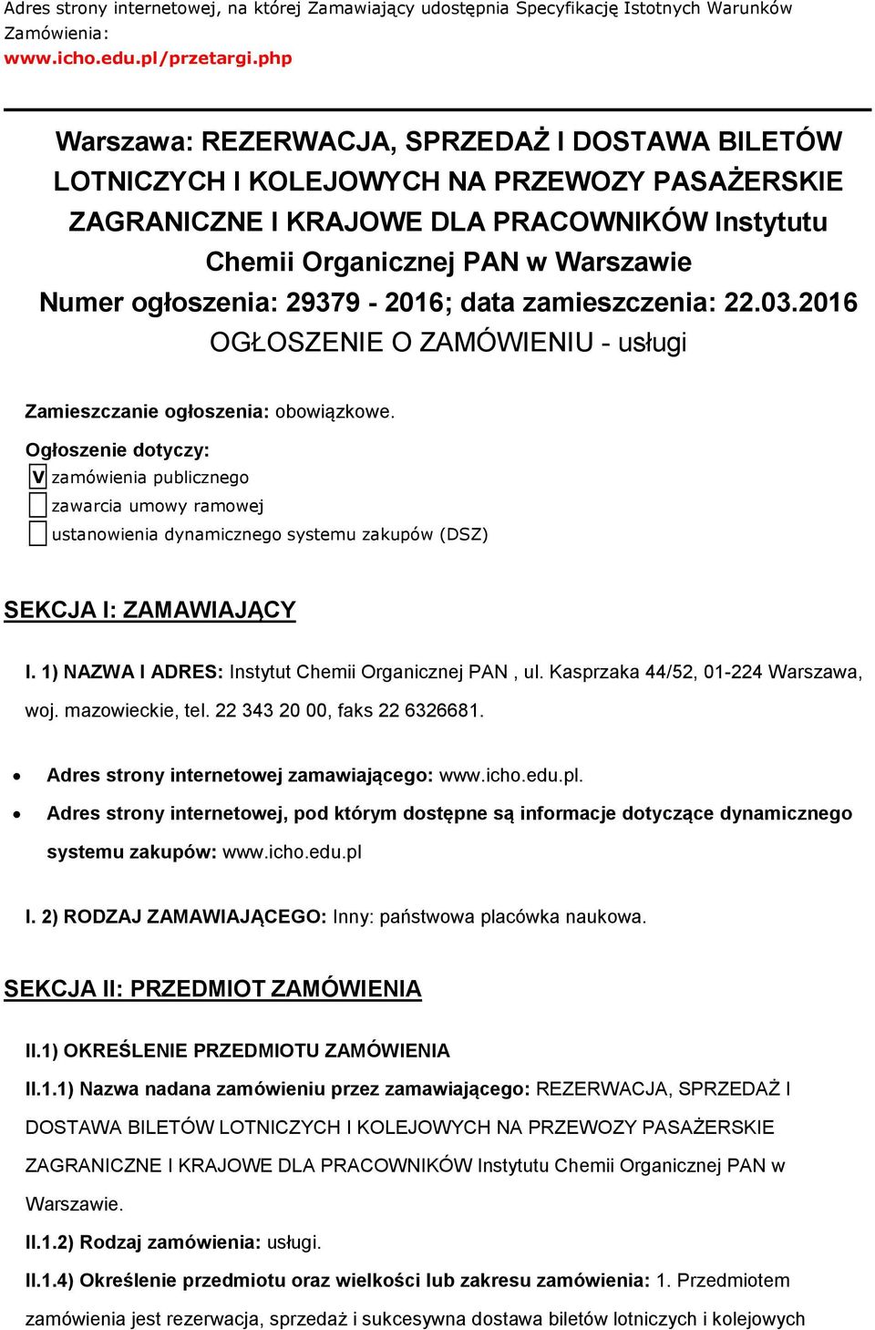 ogłoszenia: 29379-2016; data zamieszczenia: 22.03.2016 OGŁOSZENIE O ZAMÓWIENIU - usługi Zamieszczanie ogłoszenia: obowiązkowe.