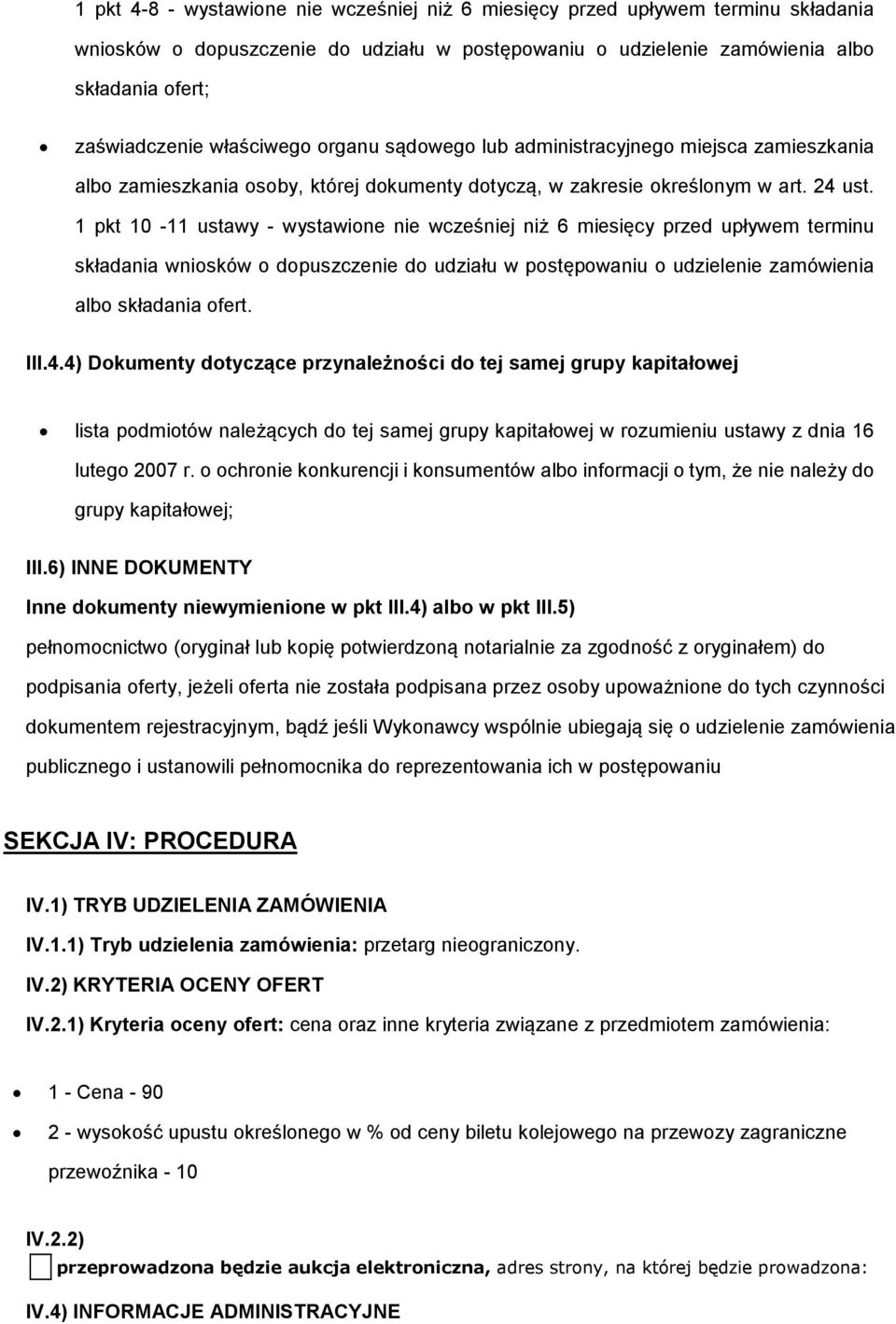 1 pkt 10-11 ustawy - wystawione nie wcześniej niż 6 miesięcy przed upływem terminu składania wniosków o dopuszczenie do udziału w postępowaniu o udzielenie zamówienia albo składania ofert. III.4.