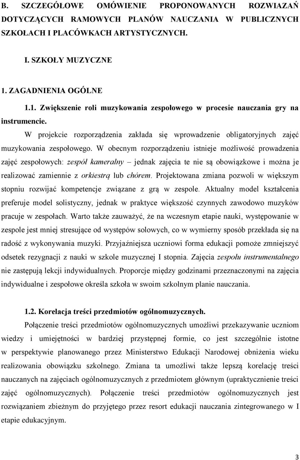 W projekcie rozporządzenia zakłada się wprowadzenie obligatoryjnych zajęć muzykowania zespołowego.