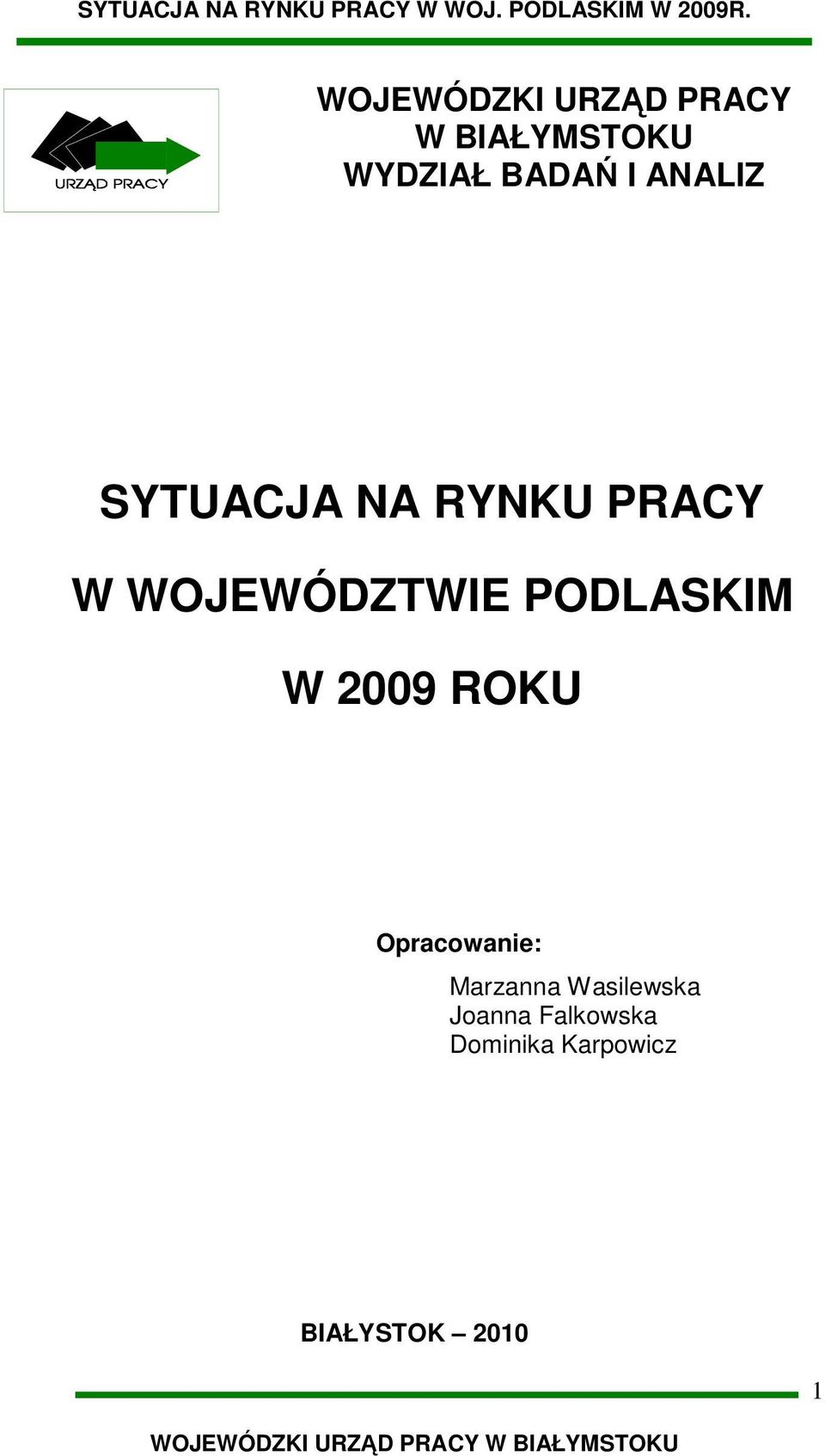 PODLASKIM W 2009 ROKU Opracowanie: Marzanna