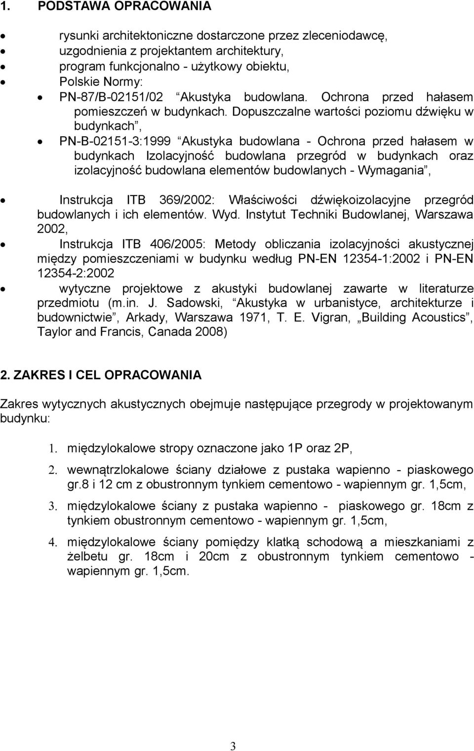Dopuszczalne wartości poziomu dźwięku w budynkach, PN-B-02151-3:1999 Akustyka budowlana - Ochrona przed hałasem w budynkach Izolacyjność budowlana przegród w budynkach oraz izolacyjność budowlana