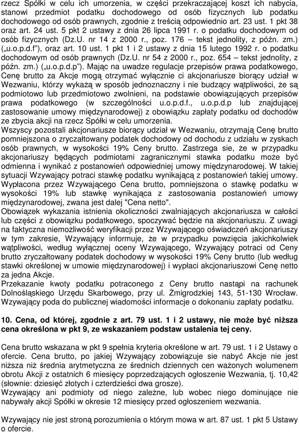 10 ust. 1 pkt 1 i 2 ustawy z dnia 15 lutego 1992 r. o podatku dochodowym od osób prawnych (Dz.U. nr 54 z 2000 r., poz. 654 tekst jednolity, z późn. zm.) ( u.o.p.d.p ).