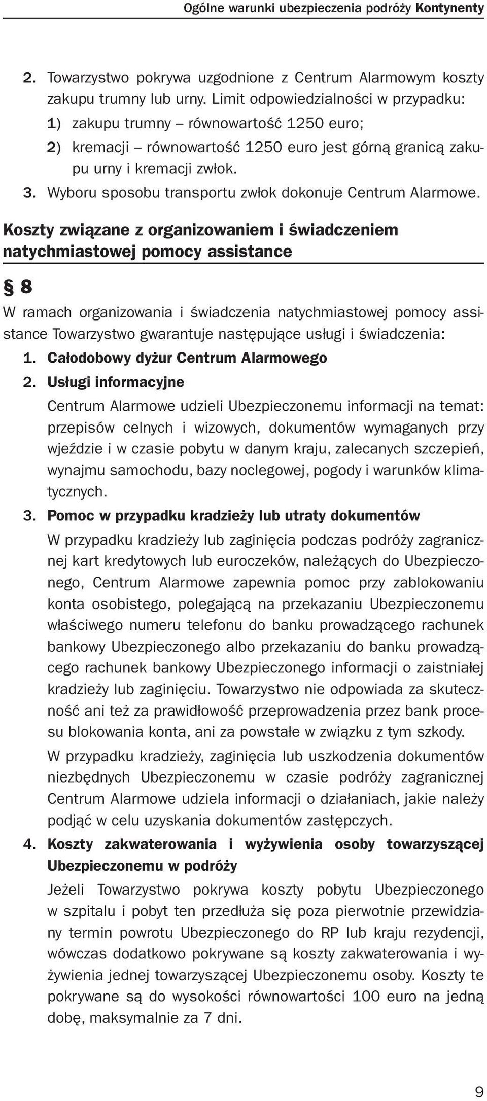 Wyboru sposobu transportu zwłok dokonuje Centrum Alarmowe.