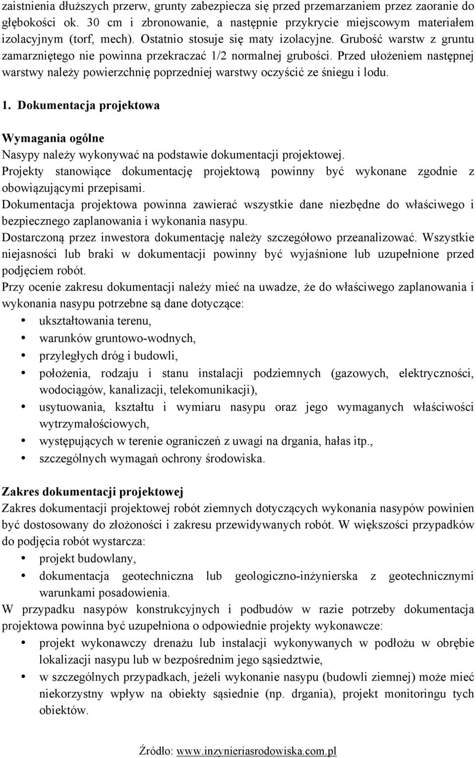 Przed ułożeniem następnej warstwy należy powierzchnię poprzedniej warstwy oczyścić ze śniegu i lodu. 1.