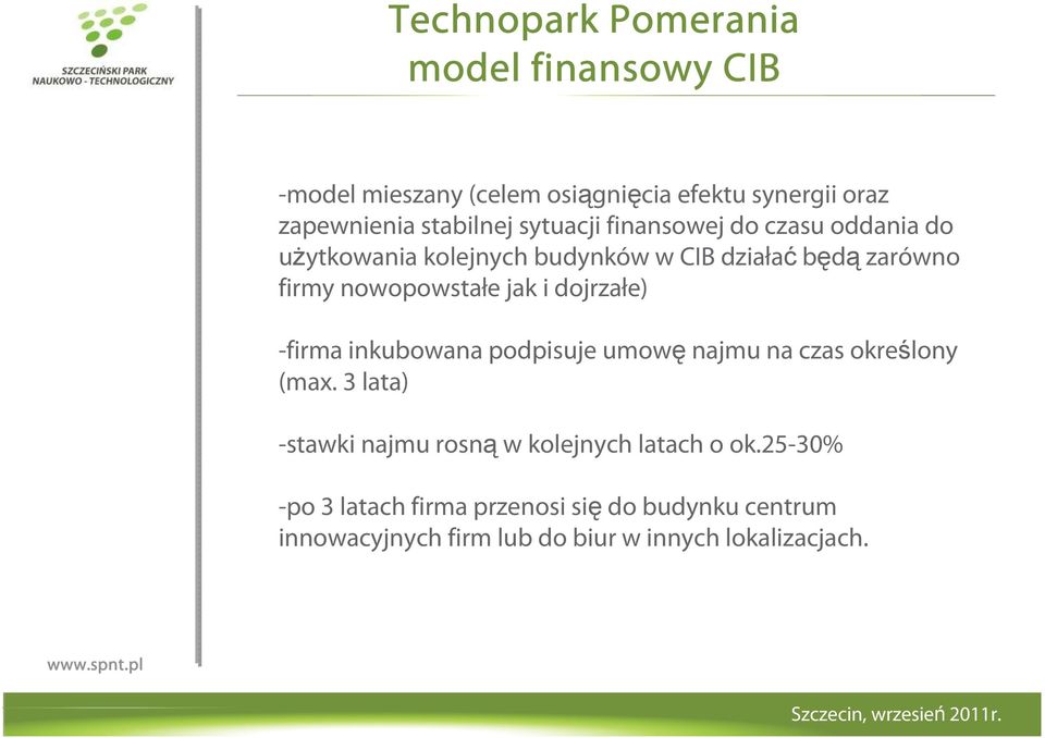 jak i dojrzałe) -firma inkubowana podpisuje umowę najmu na czas określony (max.