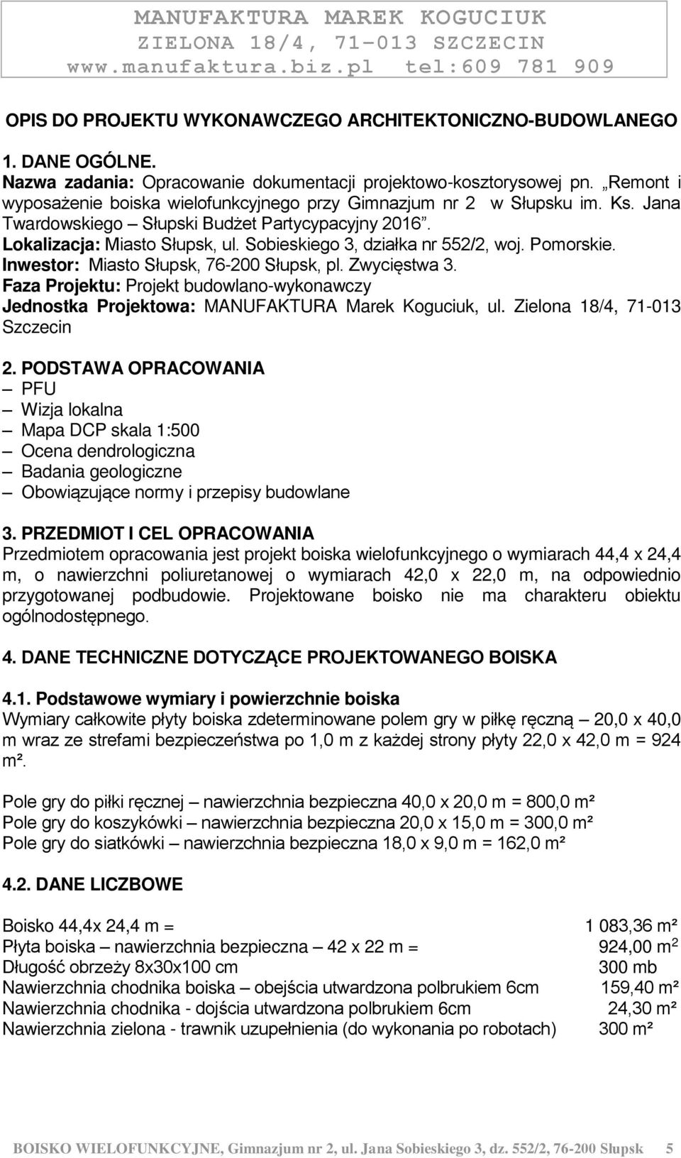Sobieskiego 3, działka nr 552/2, woj. Pomorskie. Inwestor: Miasto Słupsk, 76-200 Słupsk, pl. Zwycięstwa 3.