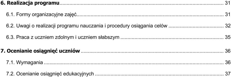 3. Praca z uczniem zdolnym i uczniem słabszym... 35 7.