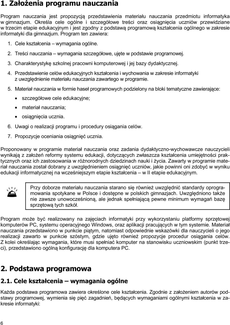 gimnazjum. Program ten zawiera: 1. Cele kształcenia wymagania ogólne. 2. Treści nauczania wymagania szczegółowe, ujęte w podstawie programowej. 3.