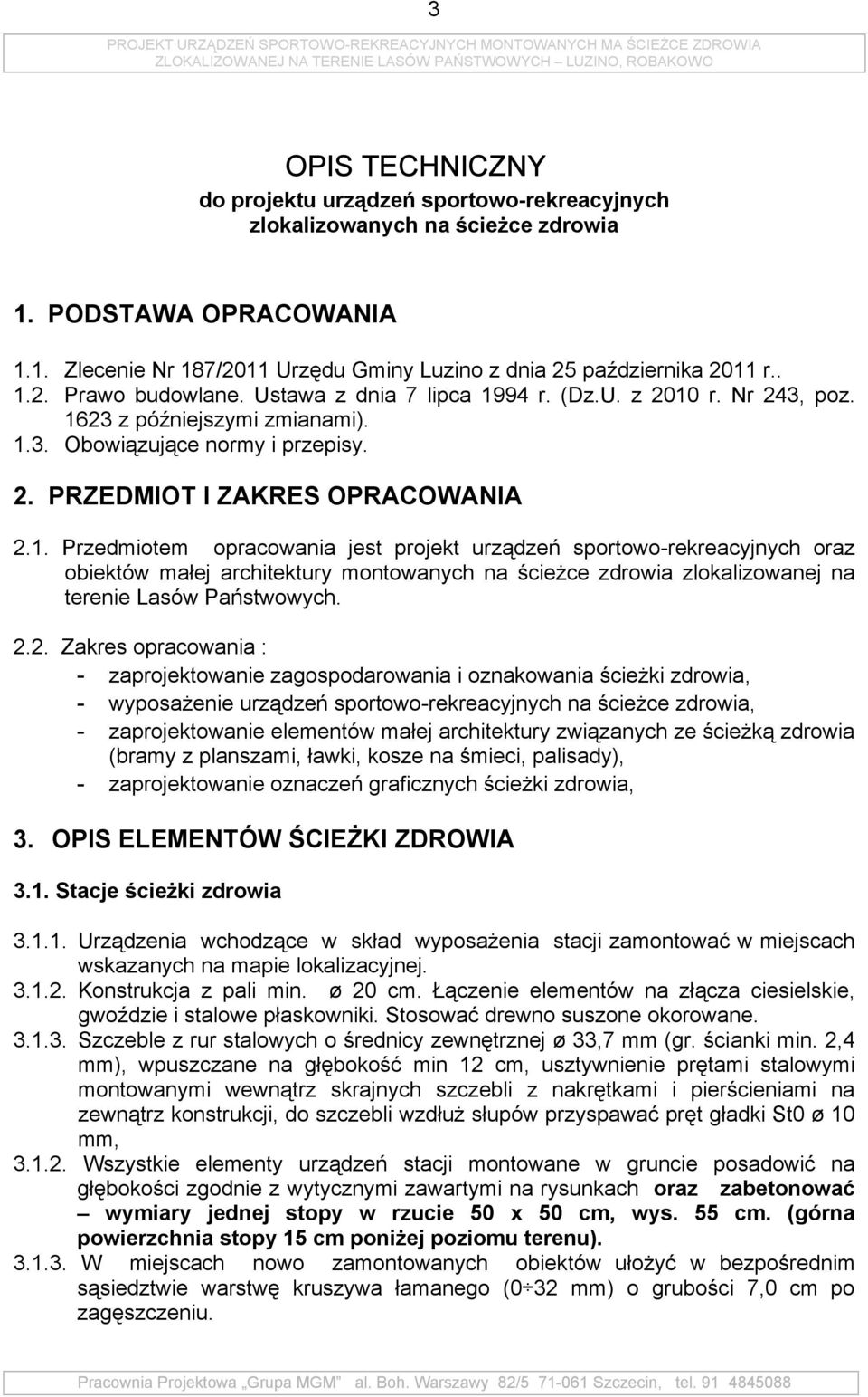 2.2. Zakres opracowania : zaprojektowanie zagospodarowania i oznakowania ścieżki zdrowia, wyposażenie urządzeń sportowo-rekreacyjnych na ścieżce zdrowia, zaprojektowanie elementów małej architektury