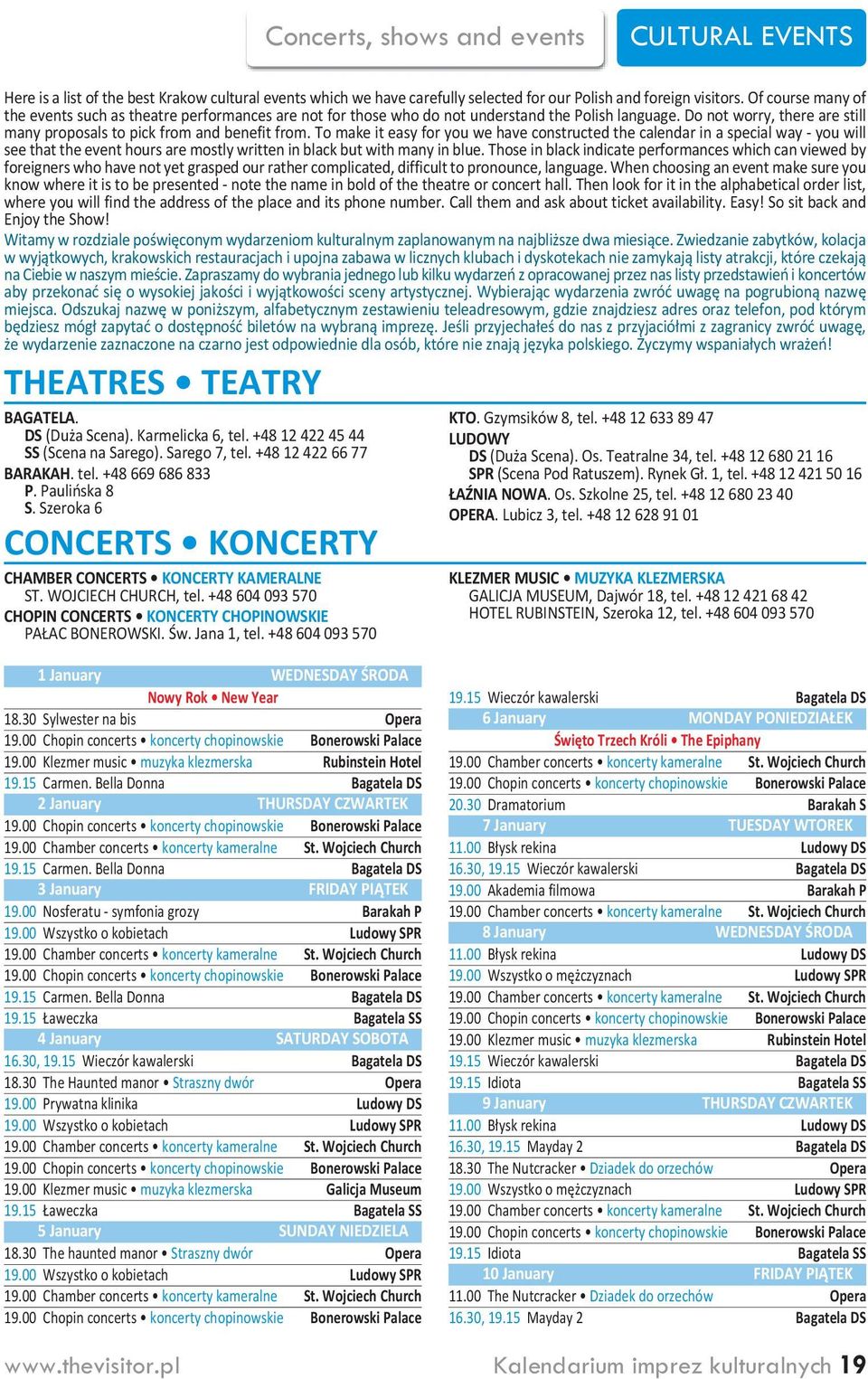 To make it easy for you we have constructed the calendar in a special way - you will see that the event hours are mostly written in black but with many in blue.