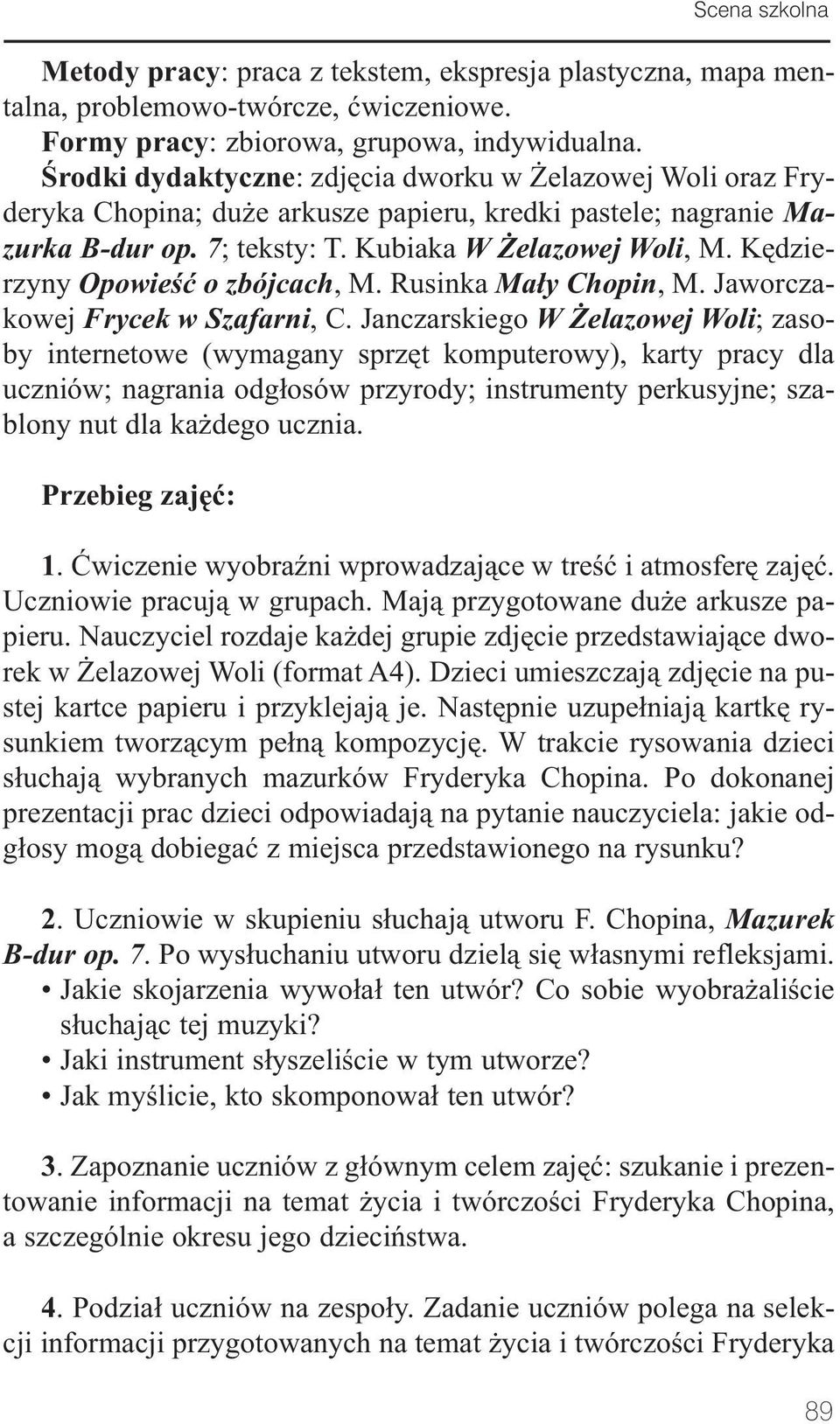 Kędzierzyny Opowieść o zbójcach, M. Rusinka Mały Chopin, M. Jaworczakowej Frycek w Szafarni, C.