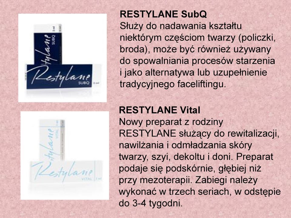 RESTYLANE Vital Nowy preparat z rodziny RESTYLANE służący do rewitalizacji, nawilżania i odmładzania skóry twarzy,