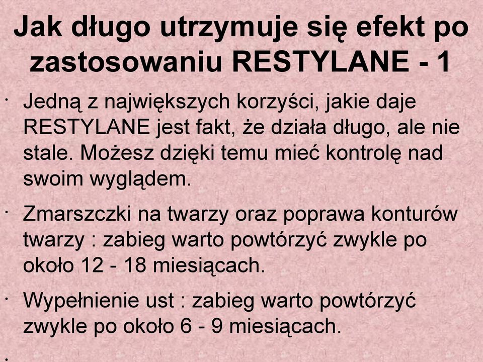 Możesz dzięki temu mieć kontrolę nad swoim wyglądem.