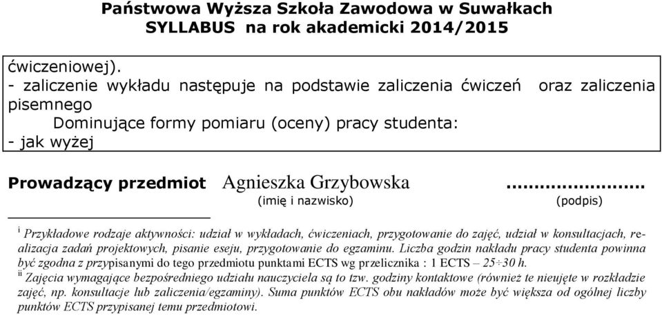 .. (imię i nazwisko) (podpis) i Przykładowe rodzaje aktywności: udział w wykładach, ćwiczeniach, przygotowanie do zajęć, udział w konsultacjach, realizacja zadań projektowych, pisanie eseju,