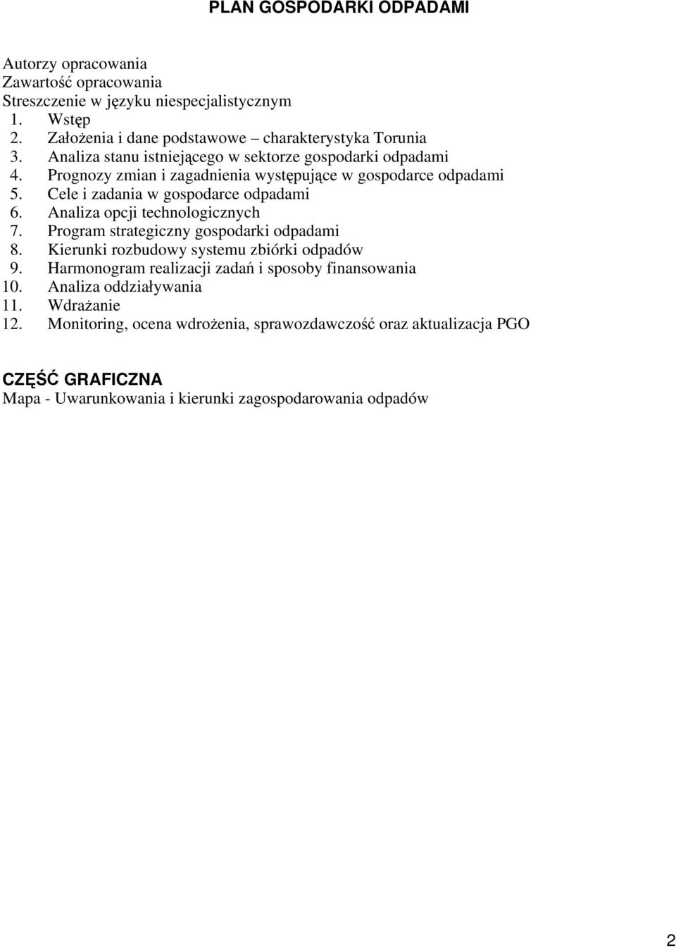 Analiza opcji technologicznych 7. Program strategiczny gospodarki odpadami 8. Kierunki rozbudowy systemu zbiórki odpadów 9.