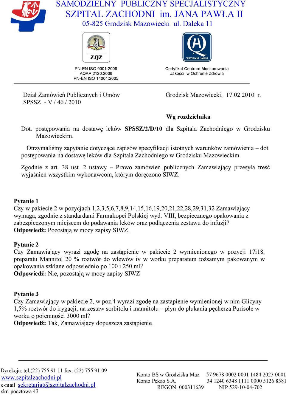 SPSSZ - V / 46 / 2010 Wg rozdzielnika Dot. postępowania na dostawę leków SPSSZ/2/D/10 dla Szpitala Zachodniego w Grodzisku Mazowieckim.