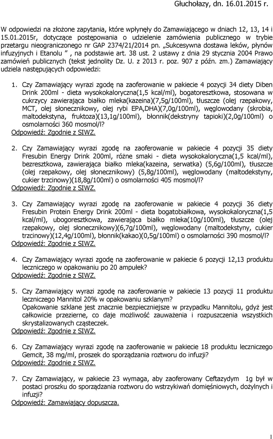 ) Zamawiający udziela następujących odpowiedzi: 1.