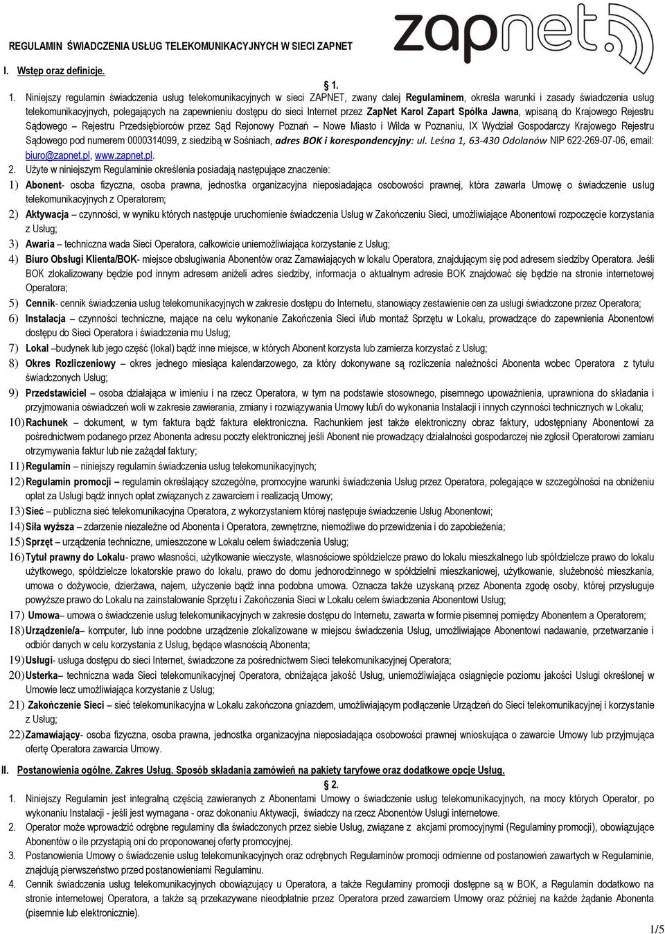 dostępu do sieci Internet przez ZapNet Karol Zapart Spółka Jawna, wpisaną do Krajowego Rejestru Sądowego Rejestru Przedsiębiorców przez Sąd Rejonowy Poznań Nowe Miasto i Wilda w Poznaniu, IX Wydział