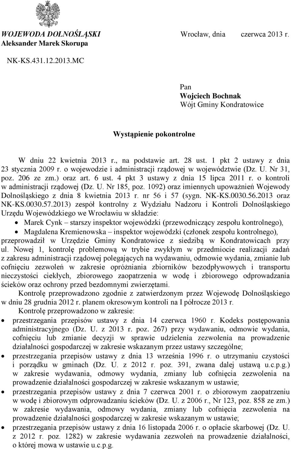 4 pkt 3 ustawy z dnia 15 lipca 2011 r. o kontroli w administracji rządowej (Dz. U. Nr 185, poz. 1092) oraz imiennych upoważnień Wojewody Dolnośląskiego z dnia 8 kwietnia 2013 r. nr 56 i 57 (sygn.