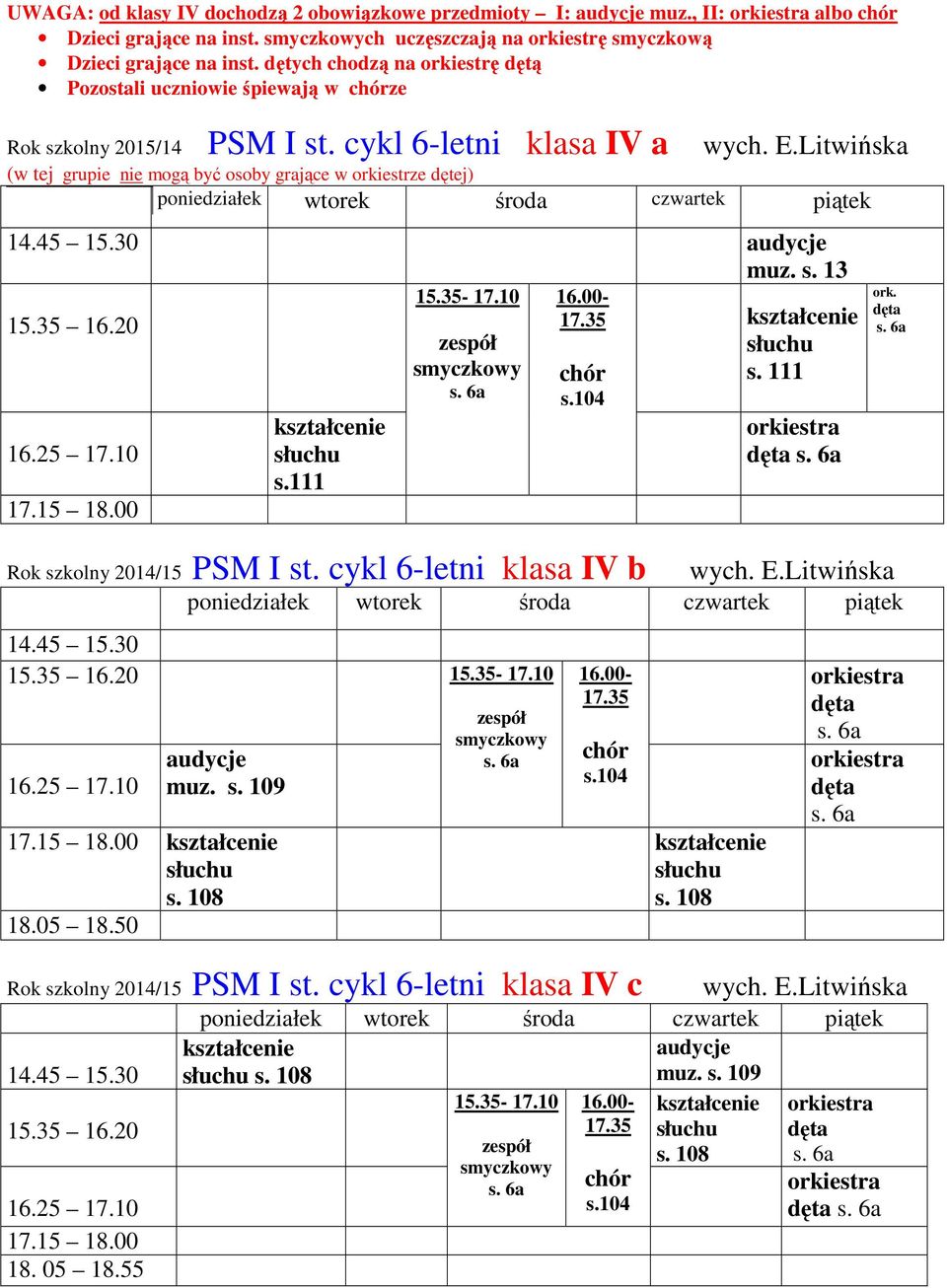 Litwińska (w tej grupie nie mogą być osoby grające w orkiestrze dętej) audycje muz. s. 13 17.35 s. 111 s.111 15.35-17.10 dęta ork. dęta wych. E.