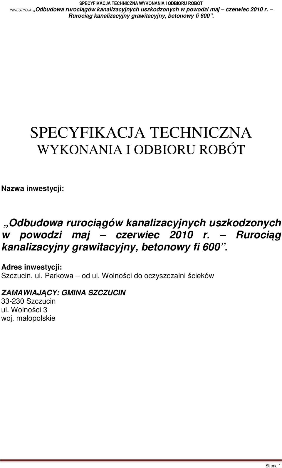 Rurociąg kanalizacyjny grawitacyjny, betonowy fi 600. Adres inwestycji: Szczucin, ul.