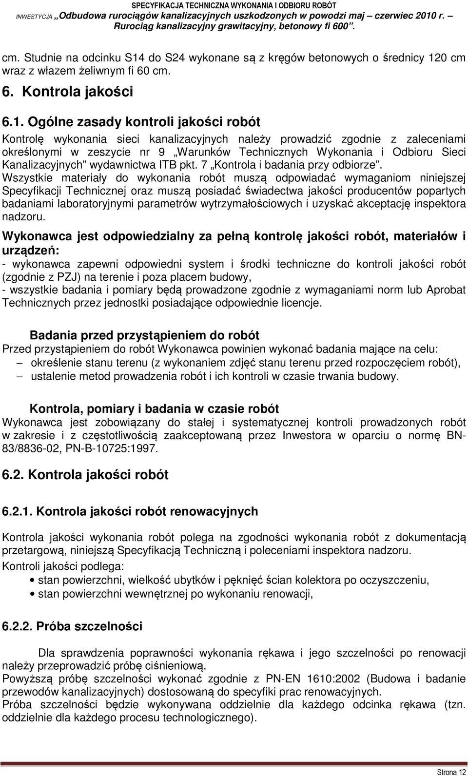 0 cm wraz z włazem żeliwnym fi 60 cm. 6. Kontrola jakości 6.1.