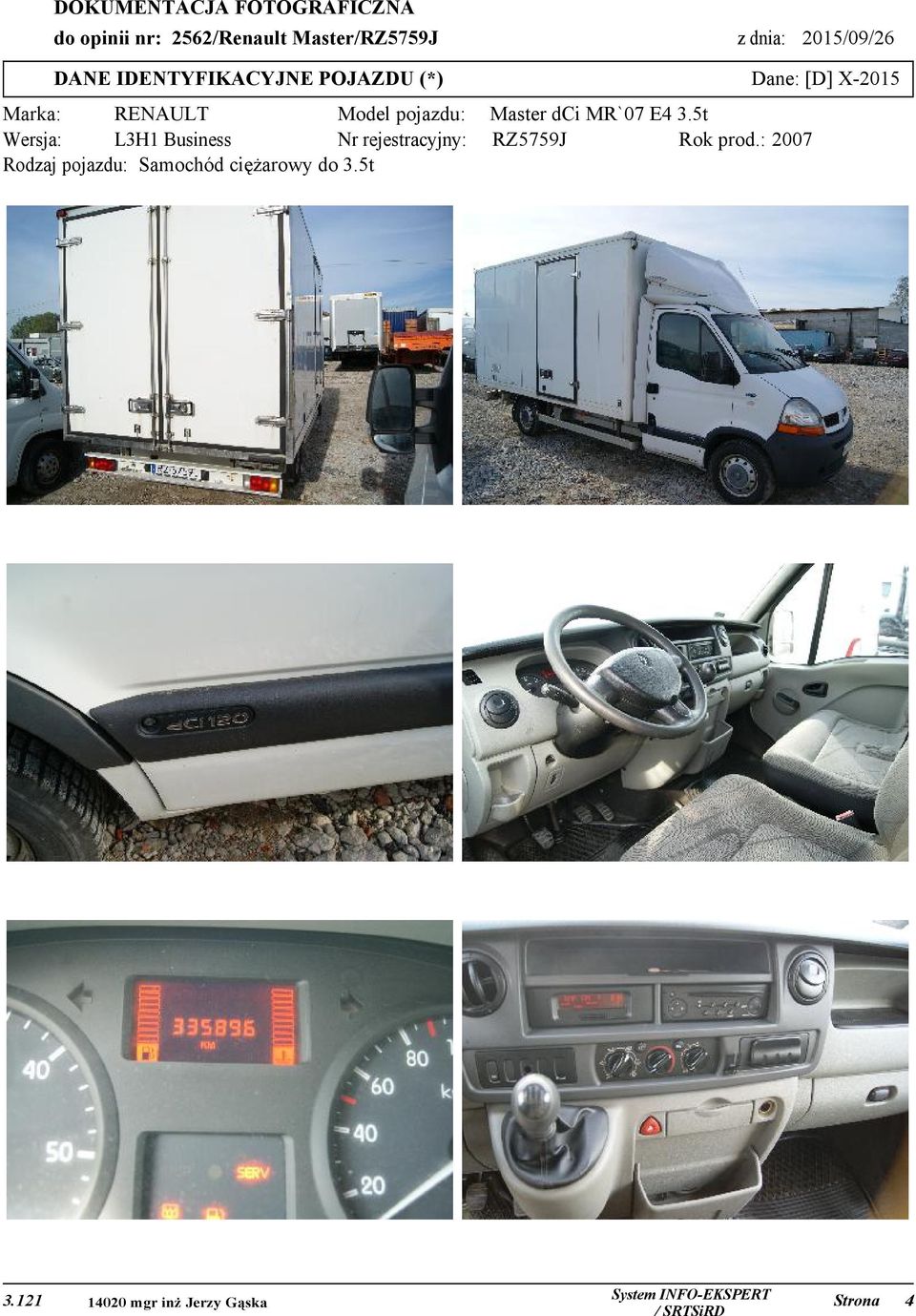 dci MR`07 E4 3.5t Wersja: L3H1 Business Nr rejestracyjny: RZ5759J Rok prod.