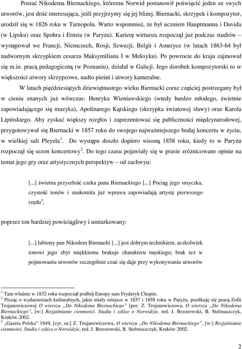 Karierę wirtuoza rozpoczął już podczas studiów występował we Francji, Niemczech, Rosji, Szwecji, Belgii i Ameryce (w latach 1863-64 był nadwornym skrzypkiem cesarza Maksymiliana I w Meksyku).