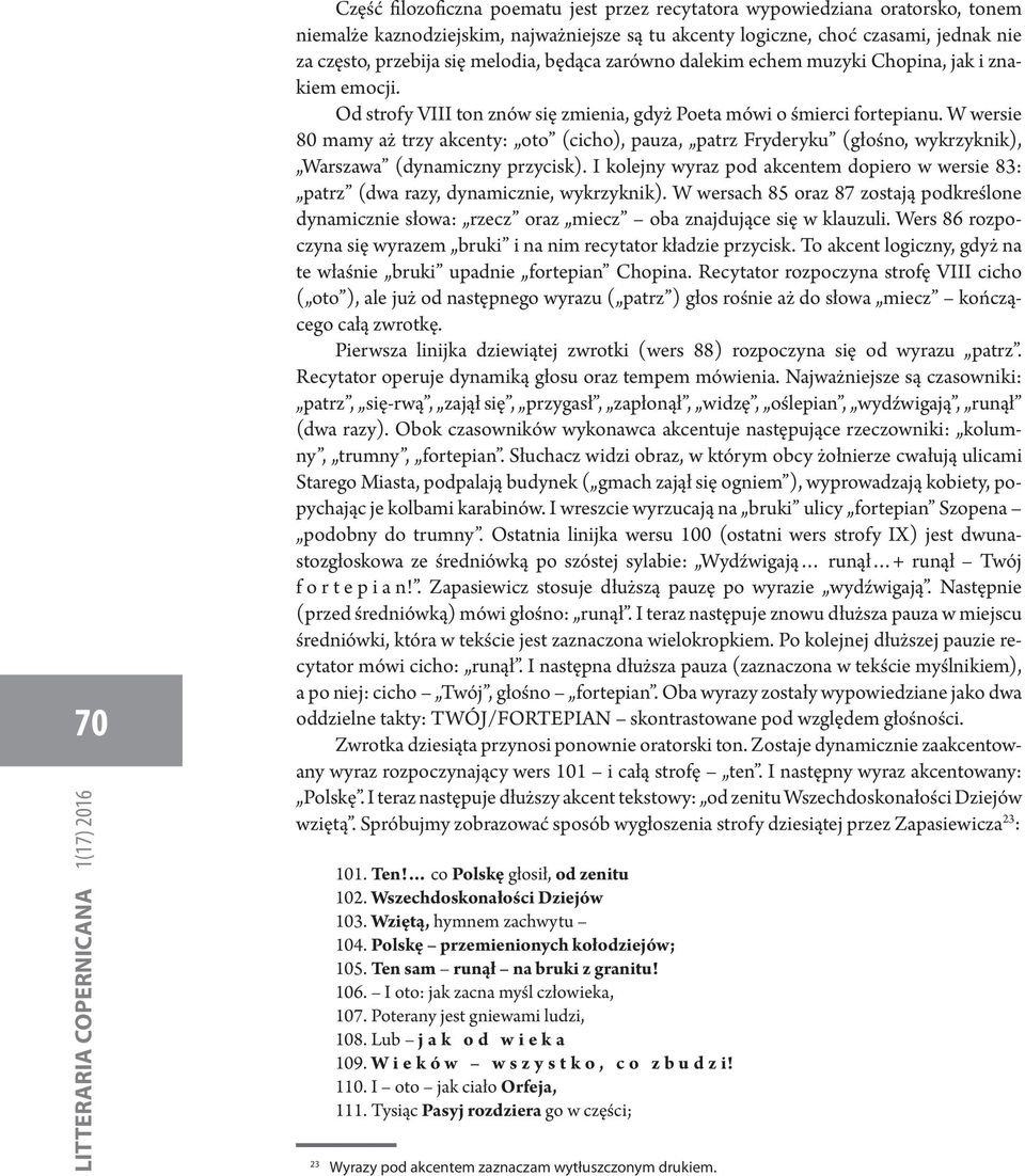W wersie 80 mamy aż trzy akcenty: oto (cicho), pauza, patrz Fryderyku (głośno, wykrzyknik), Warszawa (dynamiczny przycisk).