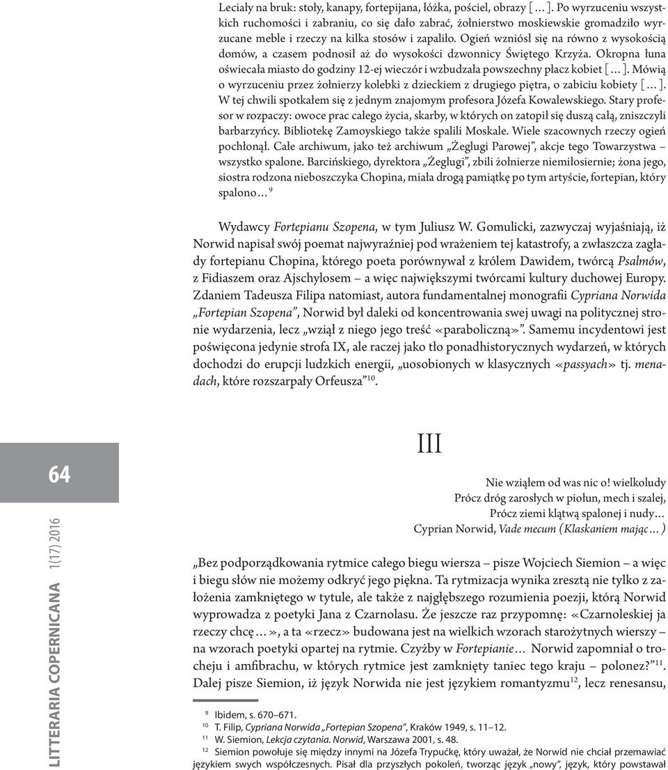 Ogień wzniósł się na równo z wysokością domów, a czasem podnosił aż do wysokości dzwonnicy Świętego Krzyża.