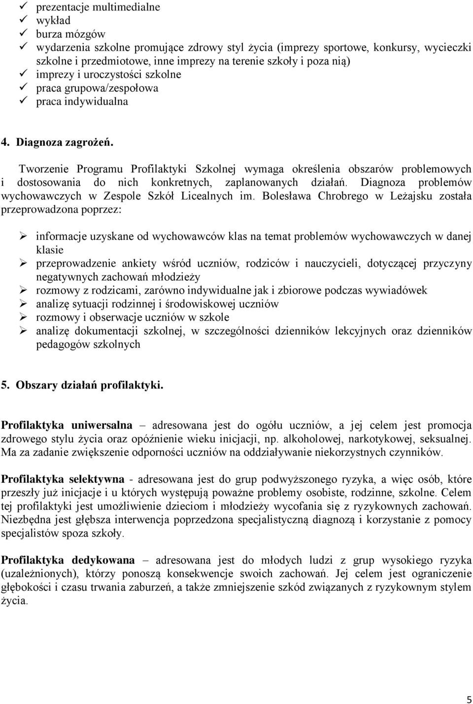 Tworzenie Programu Profilaktyki Szkolnej wymaga określenia obszarów problemowych i dostosowania do nich konkretnych, zaplanowanych działań.