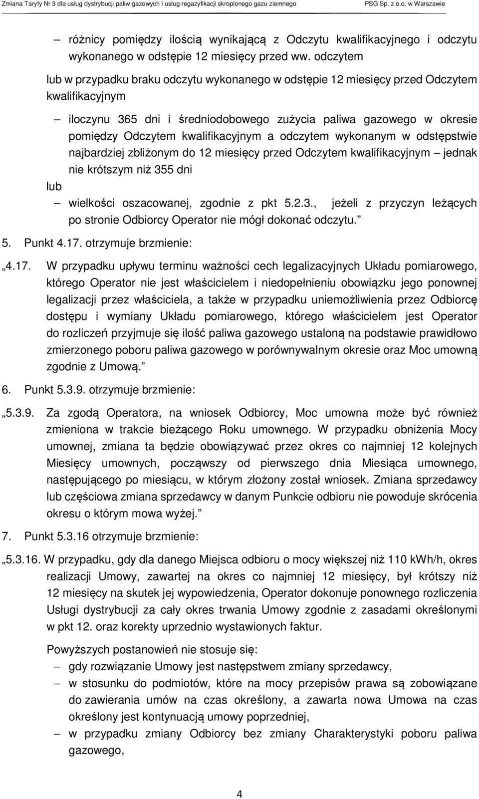 kwalifikacyjnym a odczytem wykonanym w odstępstwie najbardziej zbliżonym do 12 miesięcy przed Odczytem kwalifikacyjnym jednak nie krótszym niż 35