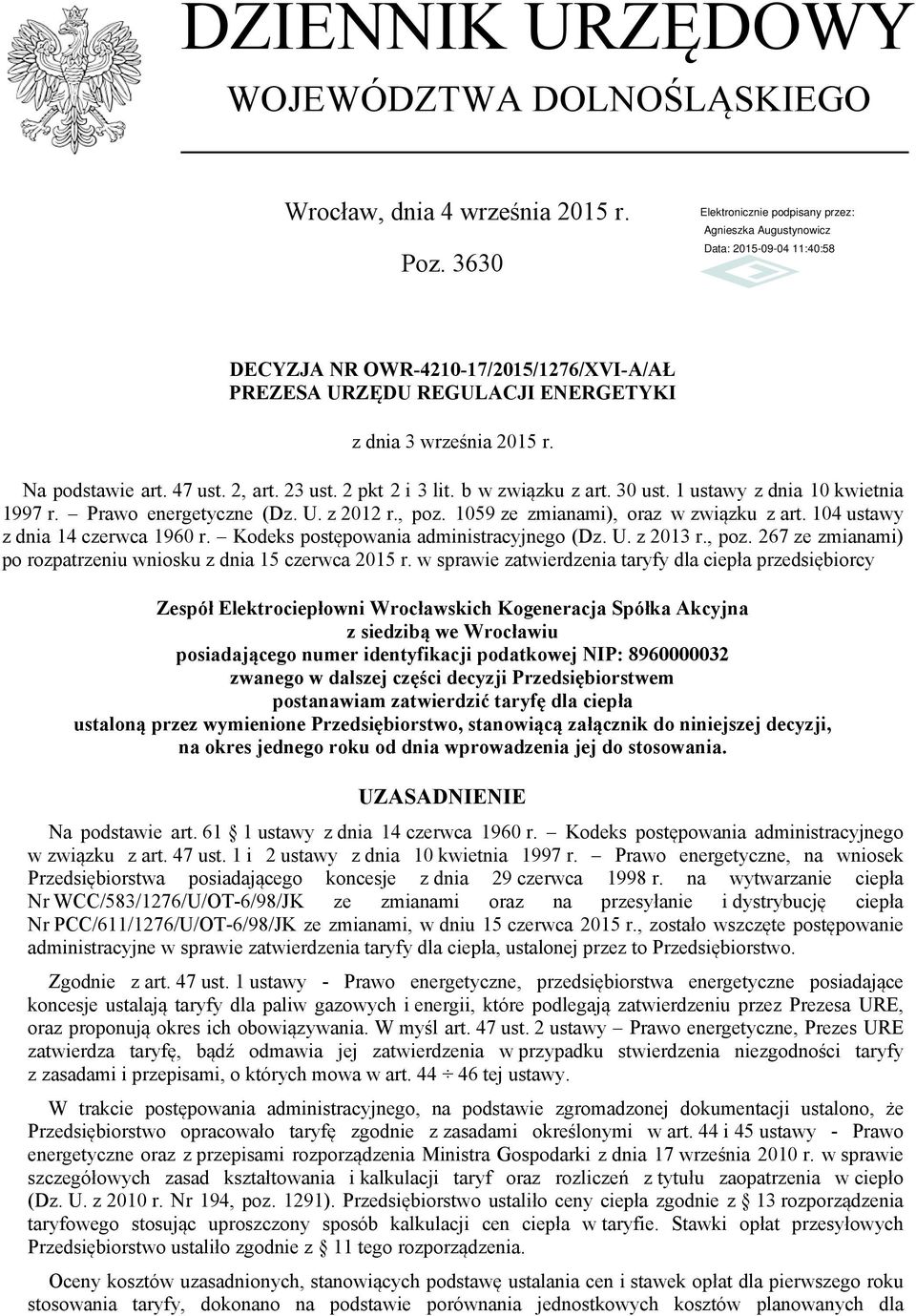 1059 ze zmianami), oraz w związku z art. 104 ustawy z dnia 14 czerwca 1960 r. Kodeks postępowania administracyjnego (Dz. U. z 2013 r., poz.