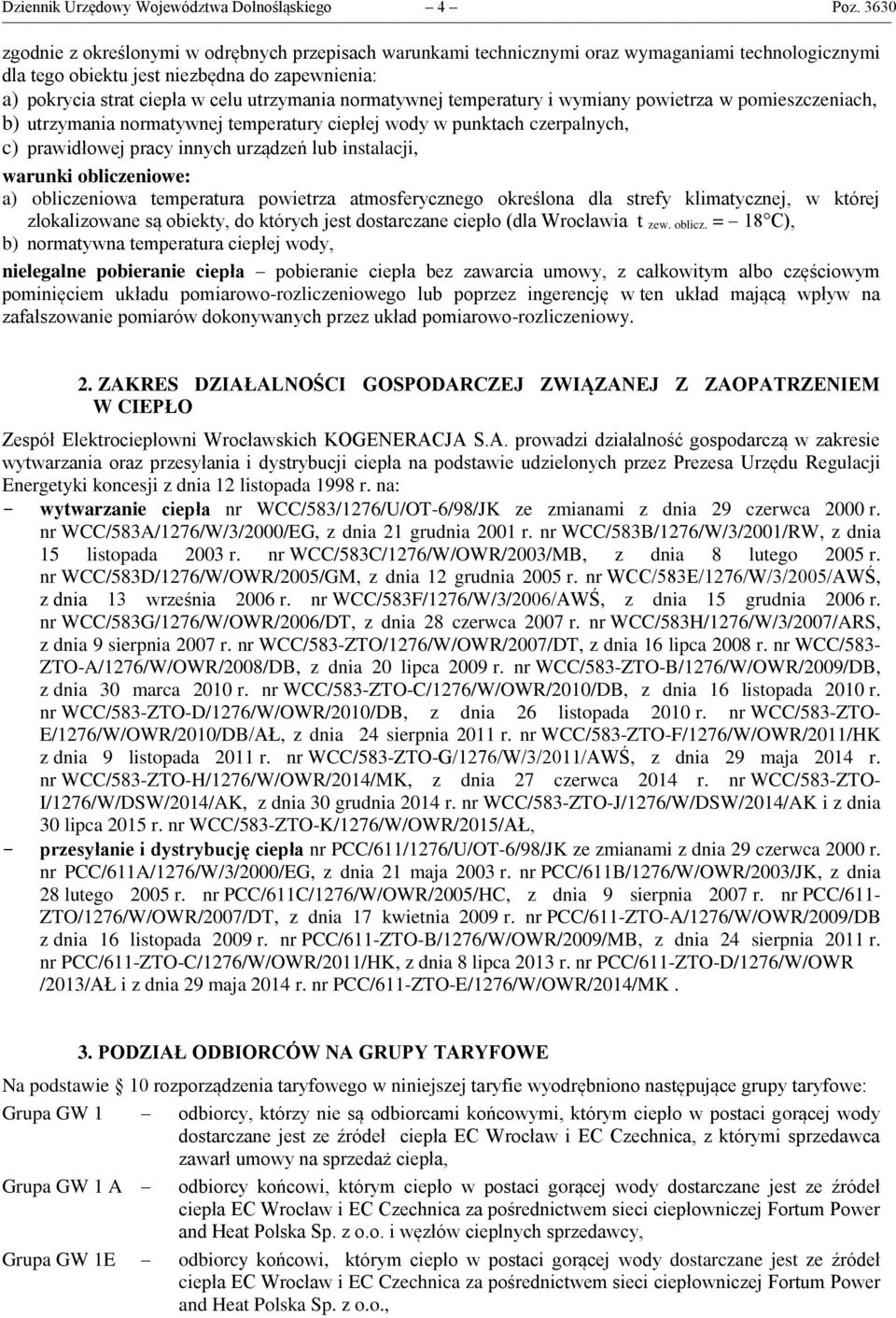 normatywnej temperatury i wymiany powietrza w pomieszczeniach, b) utrzymania normatywnej temperatury ciepłej wody w punktach czerpalnych, c) prawidłowej pracy innych urządzeń lub instalacji, warunki