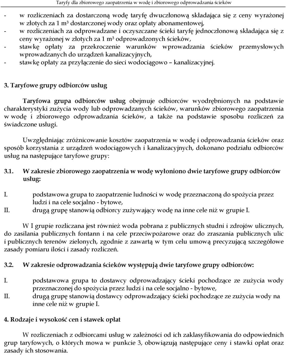 urządzeń kanalizacyjnych, - stawkę opłaty za przyłączenie do sieci wodociągowo kanalizacyjnej. 3.