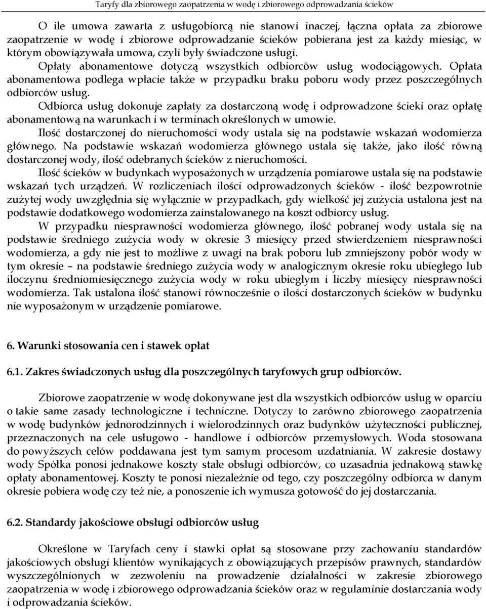 Opłata abonamentowa podlega wpłacie także w przypadku braku poboru wody przez poszczególnych odbiorców usług.