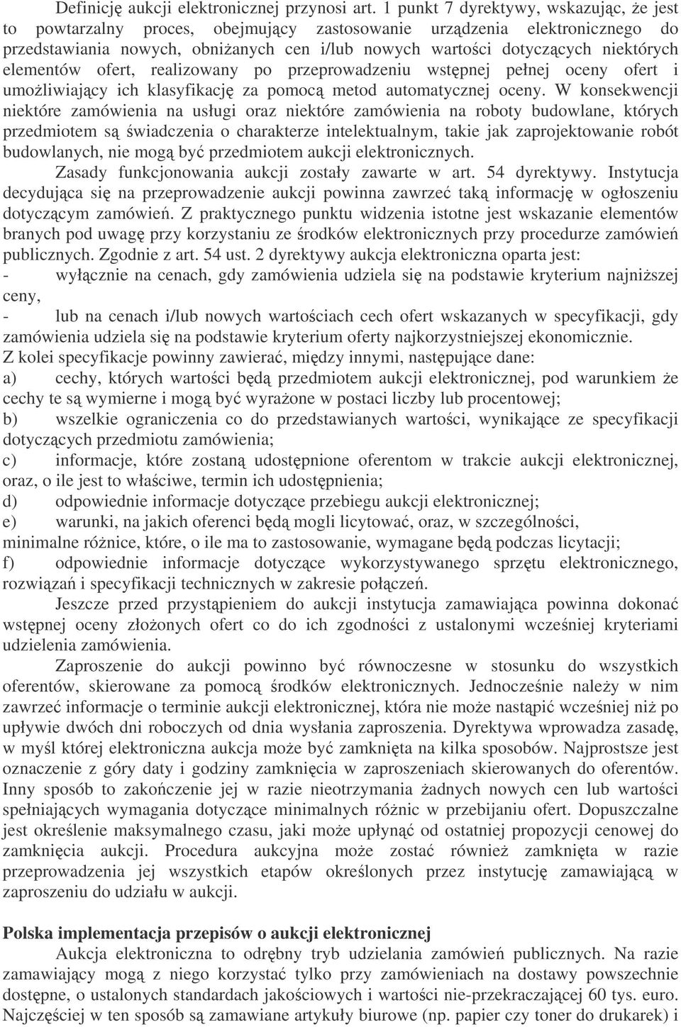 elementów ofert, realizowany po przeprowadzeniu wstpnej pełnej oceny ofert i umoliwiajcy ich klasyfikacj za pomoc metod automatycznej oceny.