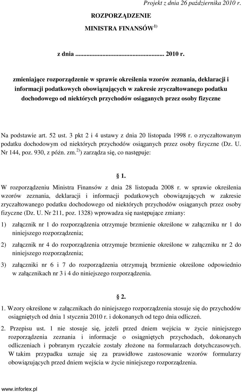 zmieniające rozporządzenie w sprawie określenia wzorów zeznania deklaracji i informacji podatkowych obowiązujących w zakresie zryczałtowanego podatku dochodowego od niektórych przychodów osiąganych