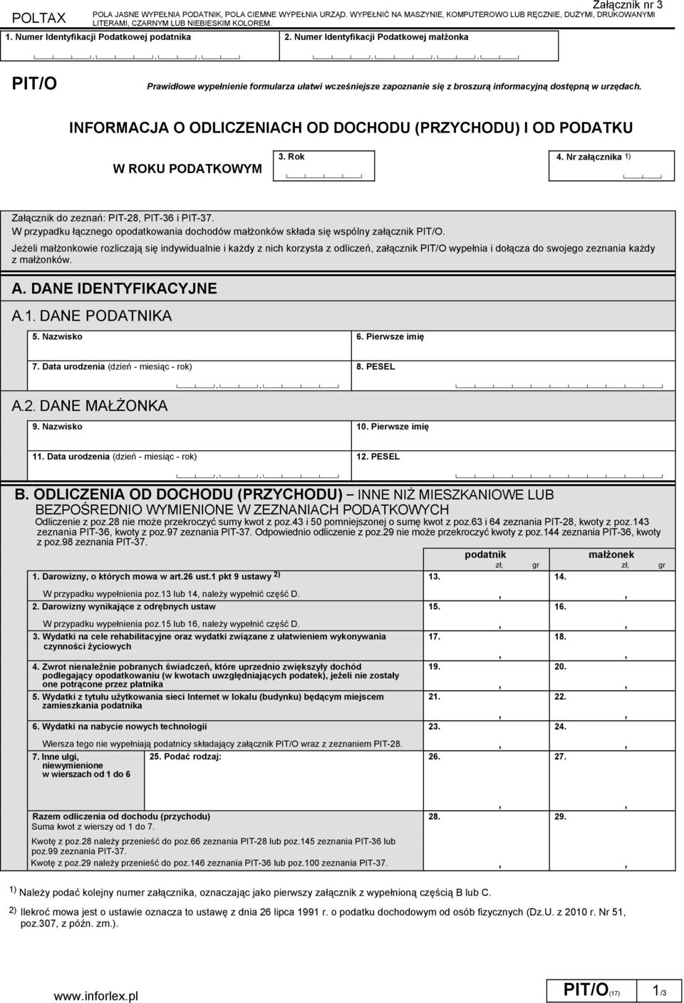INFORMACJA O ODLICZENIACH OD DOCHODU (PRZYCHODU) I OD PODATKU W ROKU PODATKOWYM 3. Rok 4. Nr załącznika 1) Załącznik do zeznań: PIT-28 PIT-36 i PIT-37.