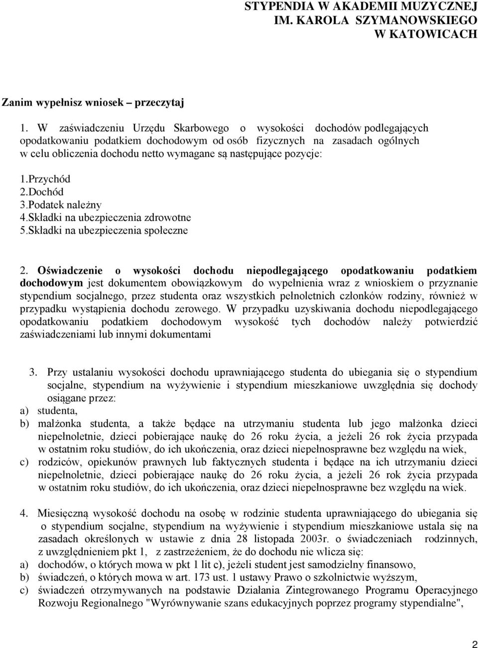 pozycje: 1.Przychód 2.Dochód 3.Podatek należny 4.Składki na ubezpieczenia zdrowotne 5.Składki na ubezpieczenia społeczne 2.