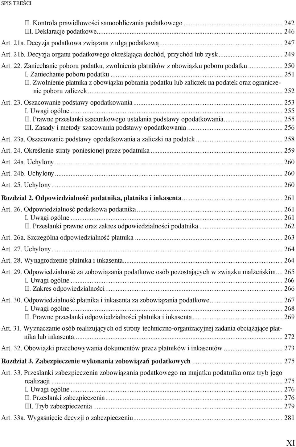 Zwolnienie p atnika z obowi zku pobrania podatku lub zaliczek na podatek oraz ograniczenie poboru zaliczek... 252 Art. 23. Oszacowanie podstawy opodatkowania... 253 I. Uwagi ogólne... 255 II.