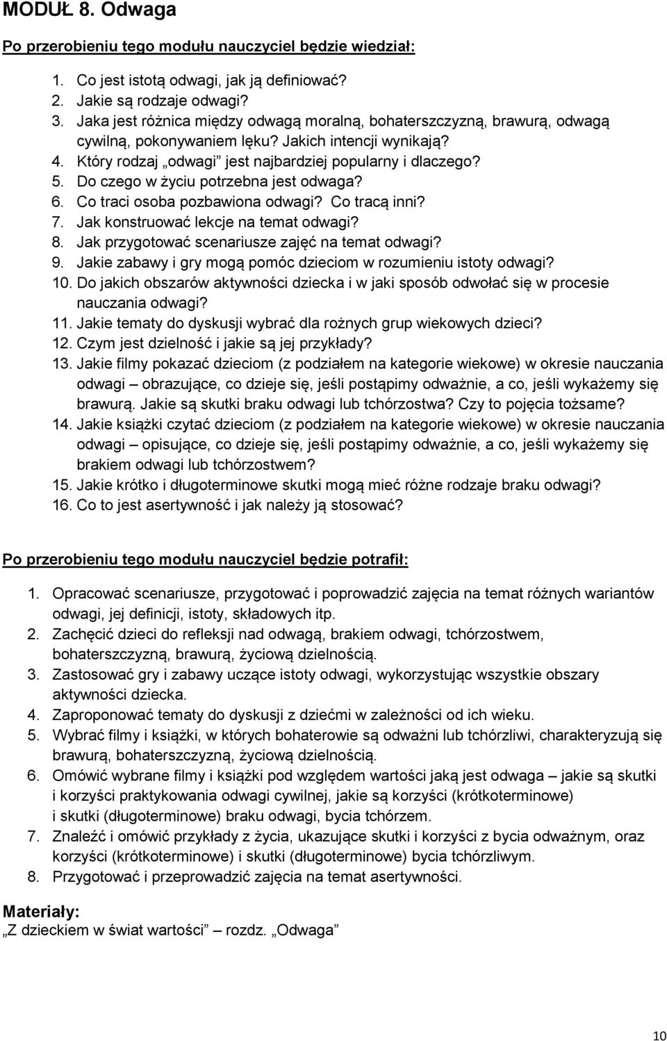 Jak konstruować lekcje na temat odwagi? 8. Jak przygotować scenariusze zajęć na temat odwagi? 9. Jakie zabawy i gry mogą pomóc dzieciom w rozumieniu istoty odwagi? 10.